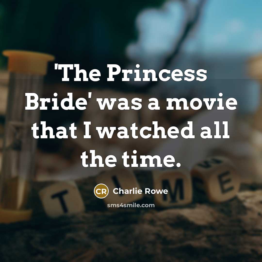 “'The Princess Bride' was a movie that I watched all…” quote by Charlie Rowe