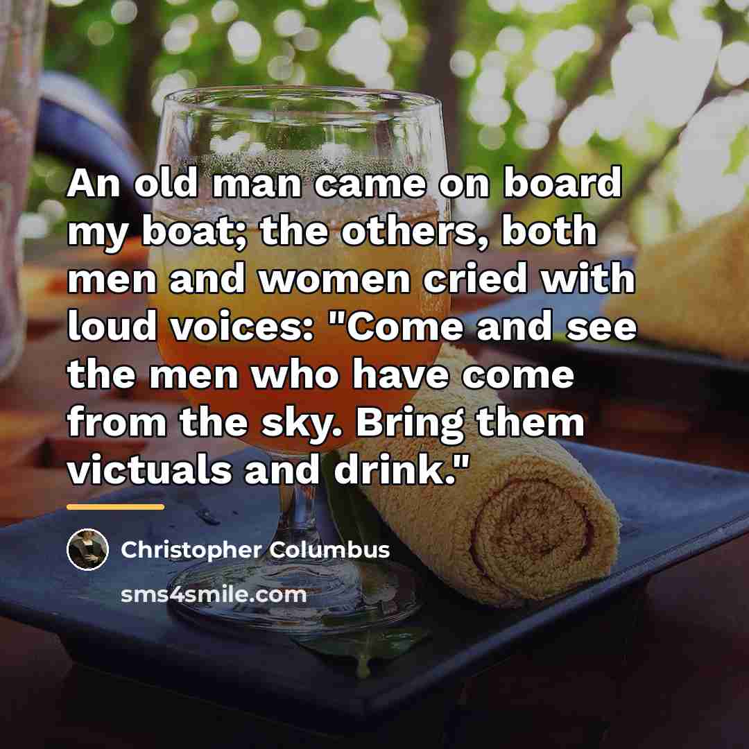 “An old man came on board my boat; the others,…” quote by Christopher Columbus