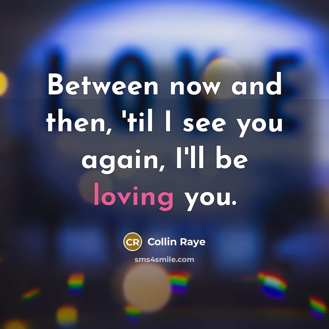 “Between now and then, 'til I see you again, I'll…” quote by Collin Raye
