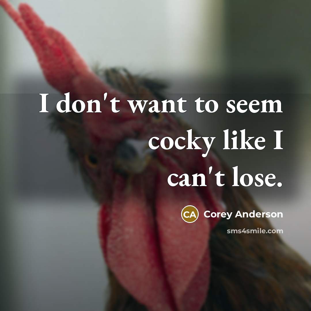 “I don't want to seem cocky like I can't lose.…” quote by Corey Anderson