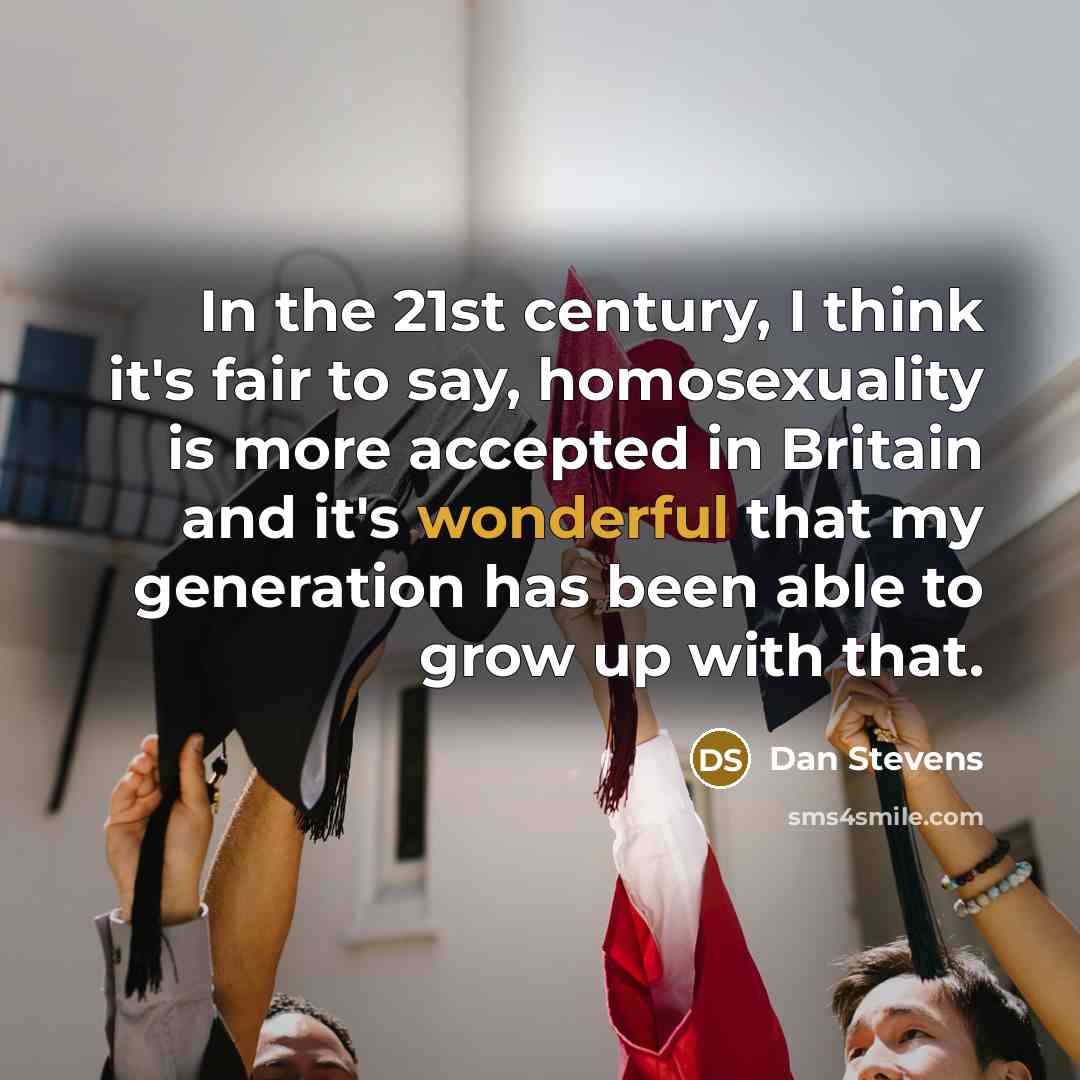 “In the 21st century, I think it's fair to say,…” quote by Dan Stevens