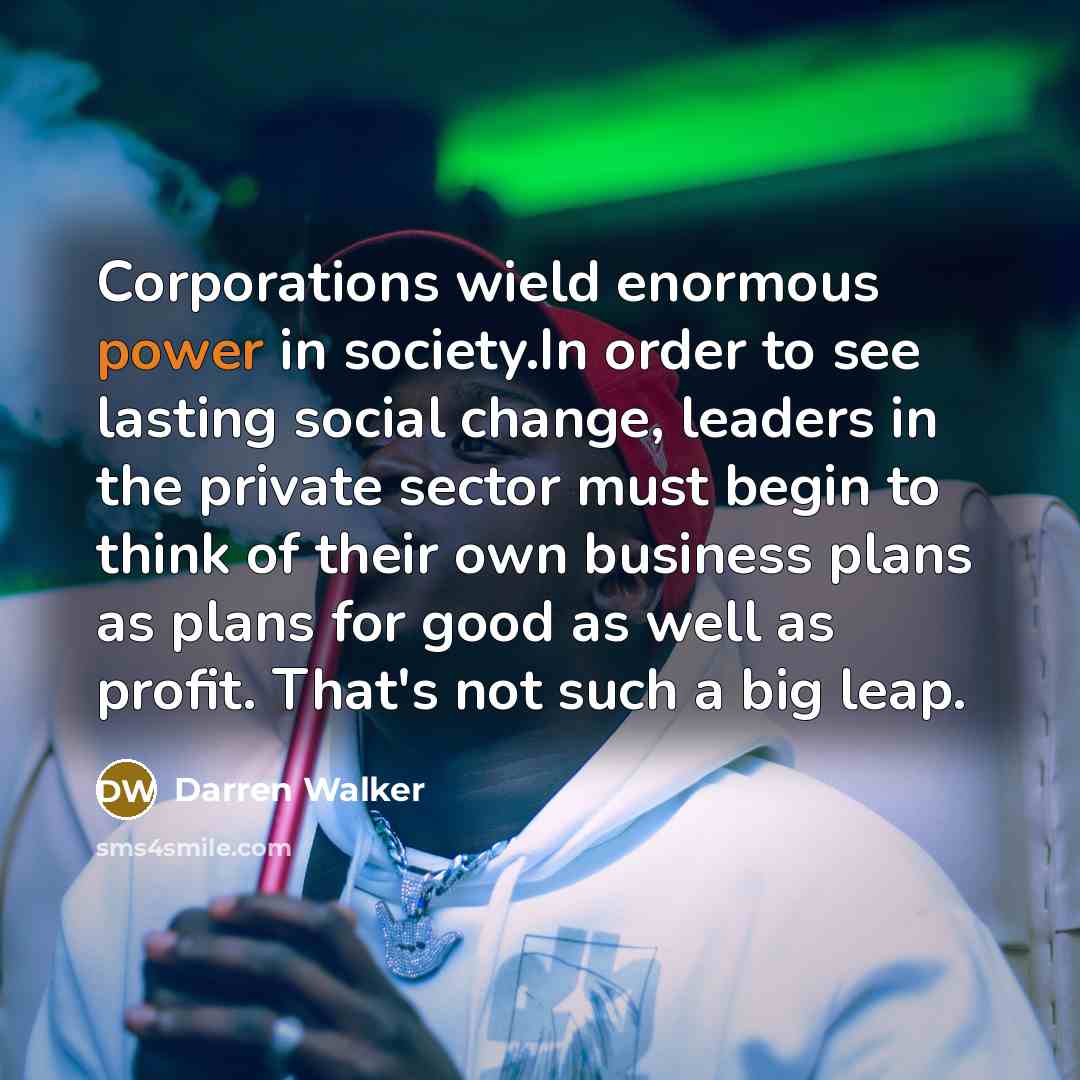 “Corporations wield enormous power in society.In order to see lasting…” quote by Darren Walker