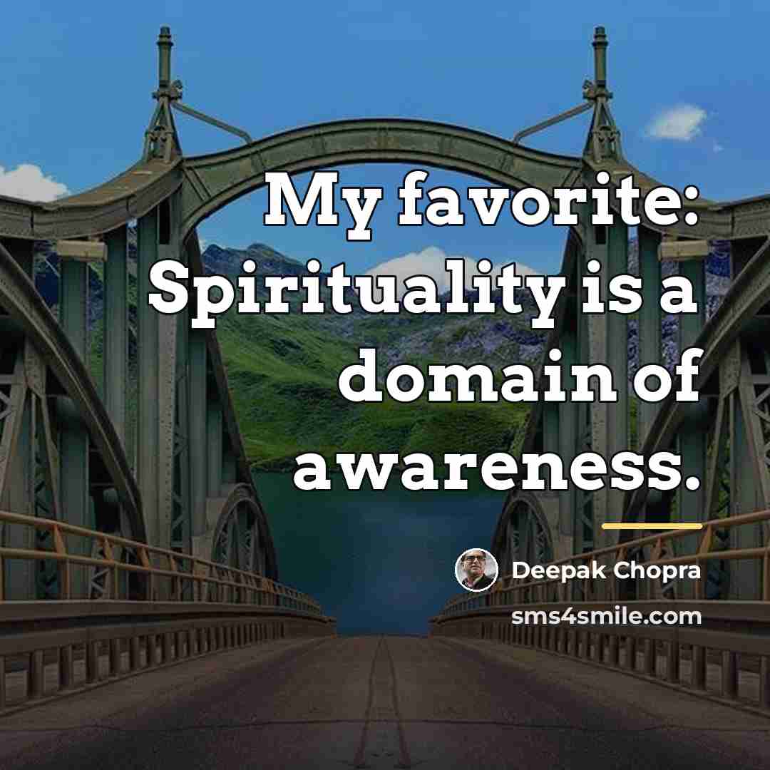“My favorite: Spirituality is a domain of awareness.…” quote by Deepak Chopra