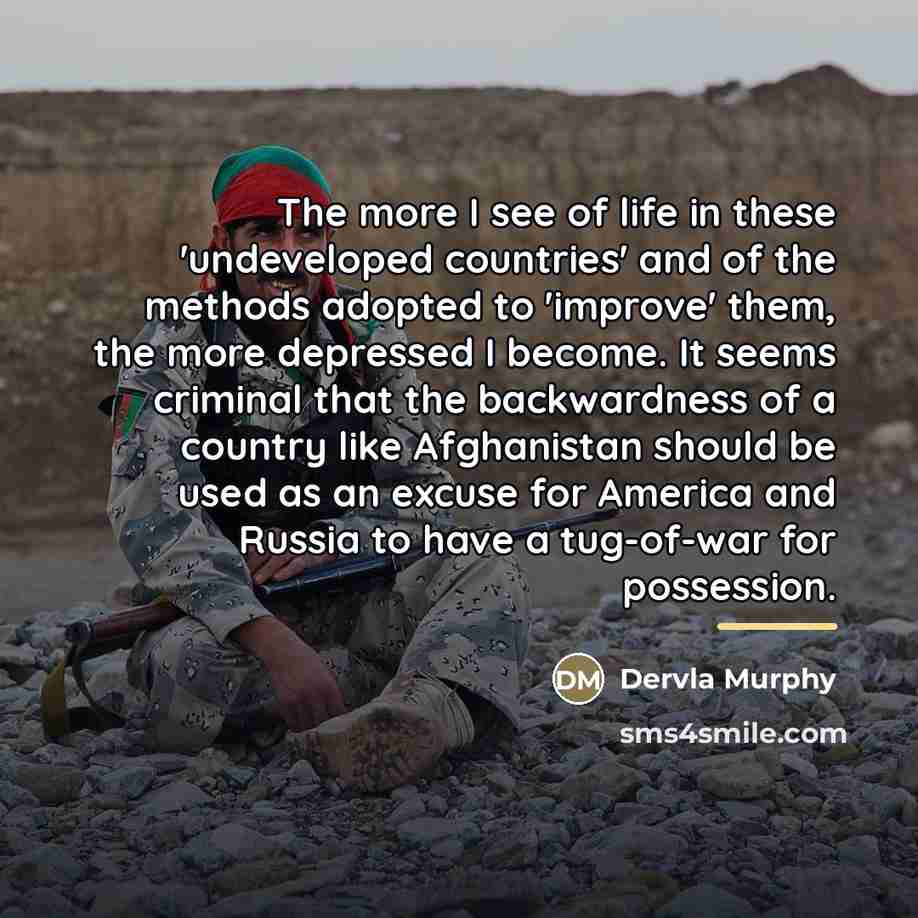“The more I see of life in these 'undeveloped countries'…” quote by Dervla Murphy