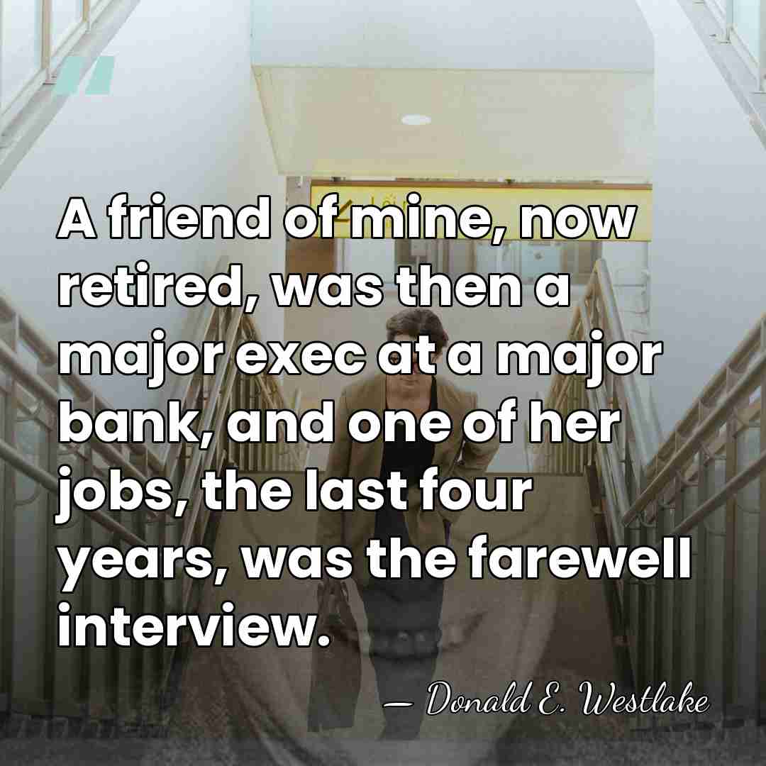 A friend of mine, now retired, was then a major exec at&hellip; - Donald E. Westlake