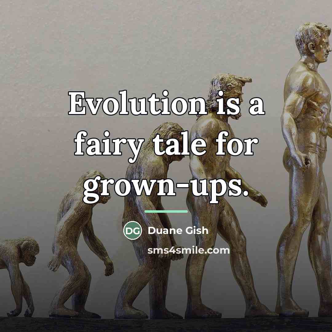 “Evolution is a fairy tale for grown-ups.…” quote by Duane Gish