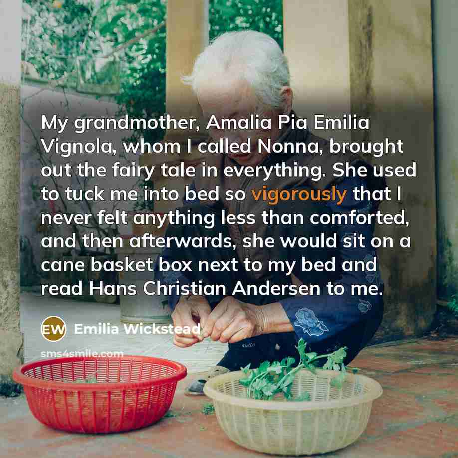 “My grandmother, Amalia Pia Emilia Vignola, whom I called Nonna,…” quote by Emilia Wickstead