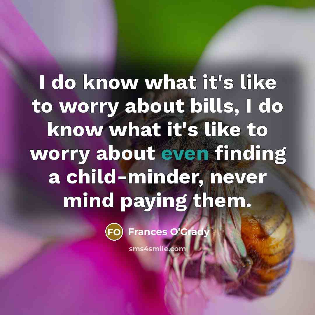 “I do know what it's like to worry about bills,…” quote by Frances O'Grady