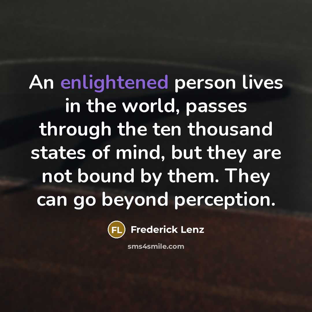 “An enlightened person lives in the world, passes through the…” quote by Frederick Lenz