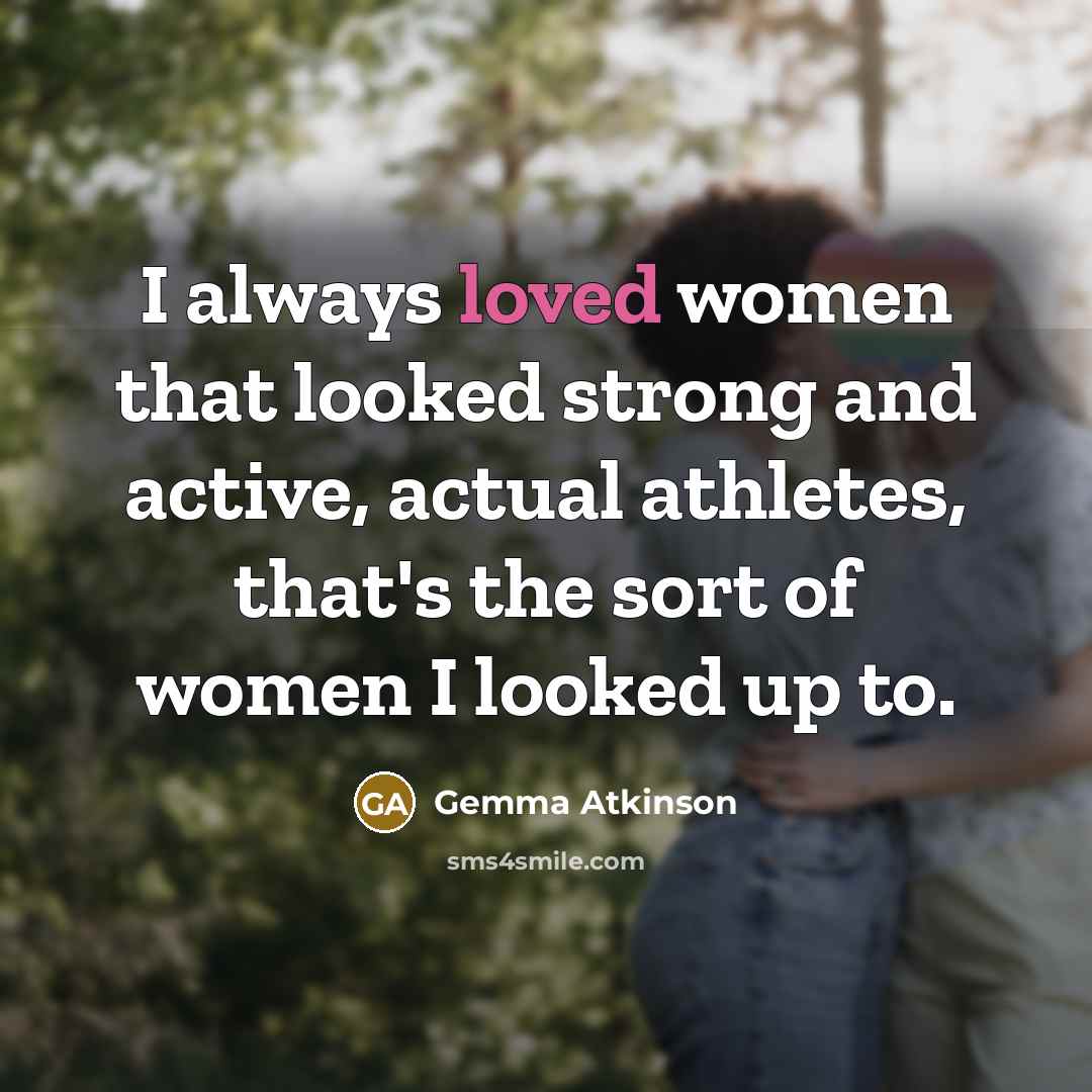 “I always loved women that looked strong and active, actual…” quote by Gemma Atkinson