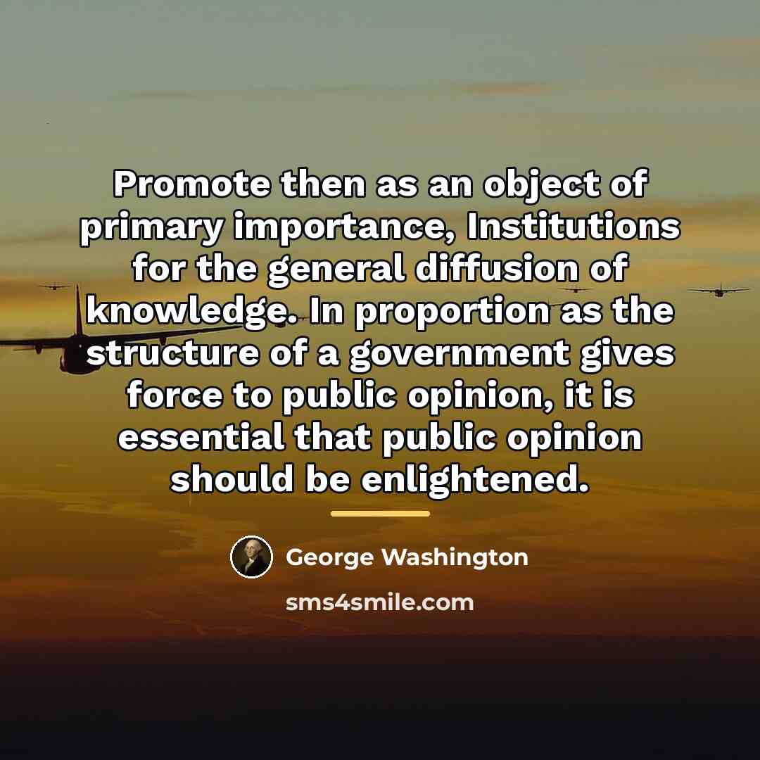 “Promote then as an object of primary importance, Institutions for…” quote by George Washington