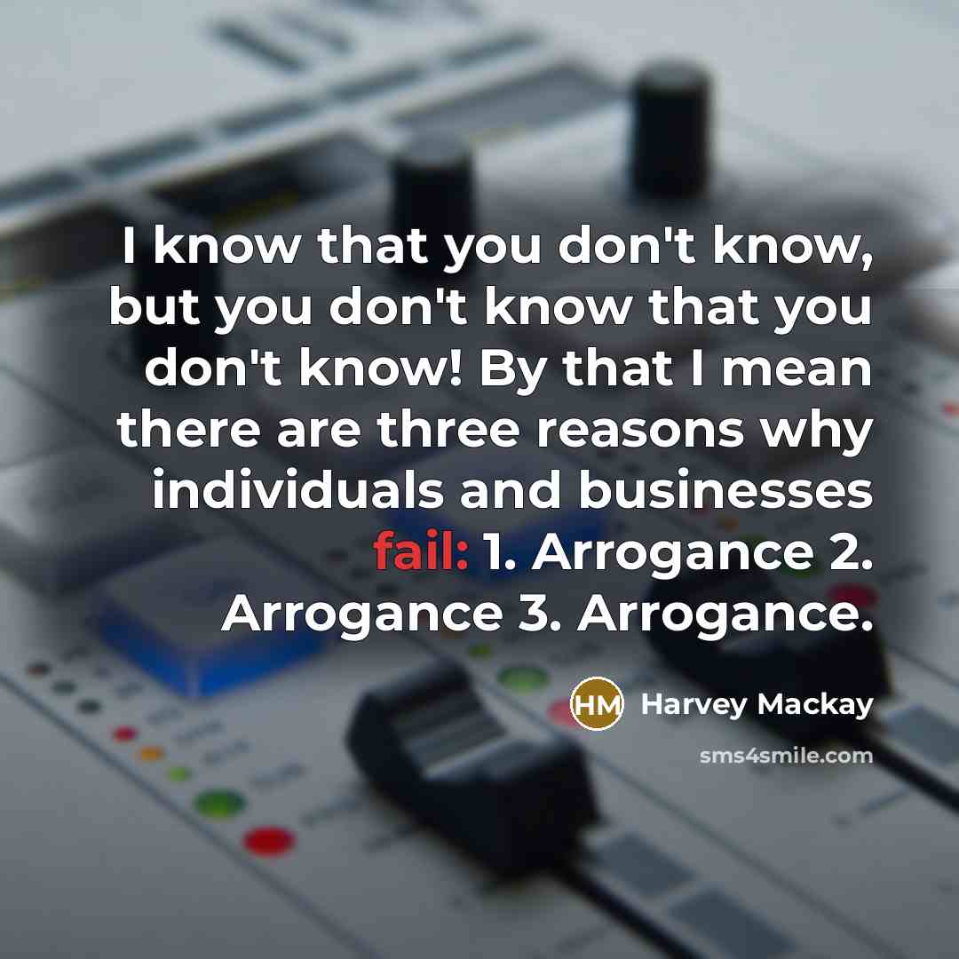 “I know that you don't know, but you don't know…” quote by Harvey Mackay