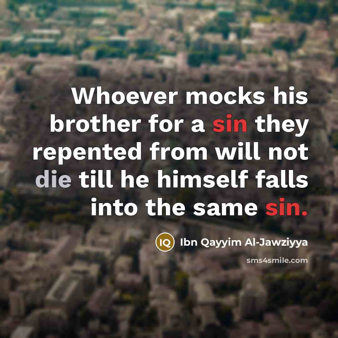 “Whoever mocks his brother for a sin they repented from…” quote by Ibn Qayyim Al-Jawziyya