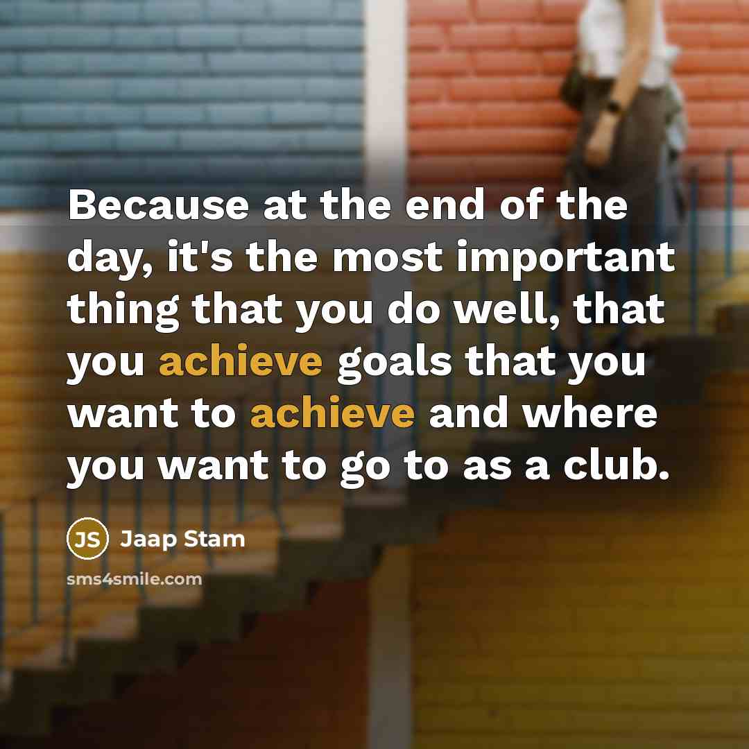 “Because at the end of the day, it's the most…” quote by Jaap Stam