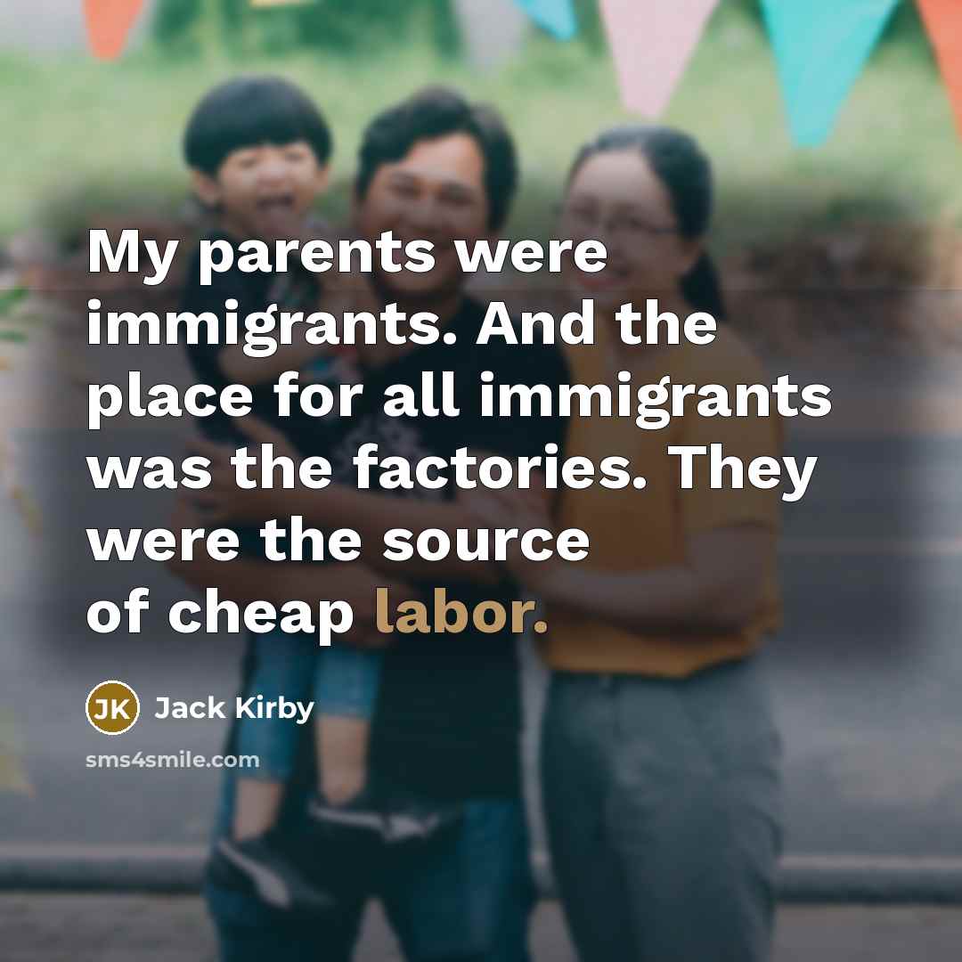 “My parents were immigrants. And the place for all immigrants…” quote by Jack Kirby