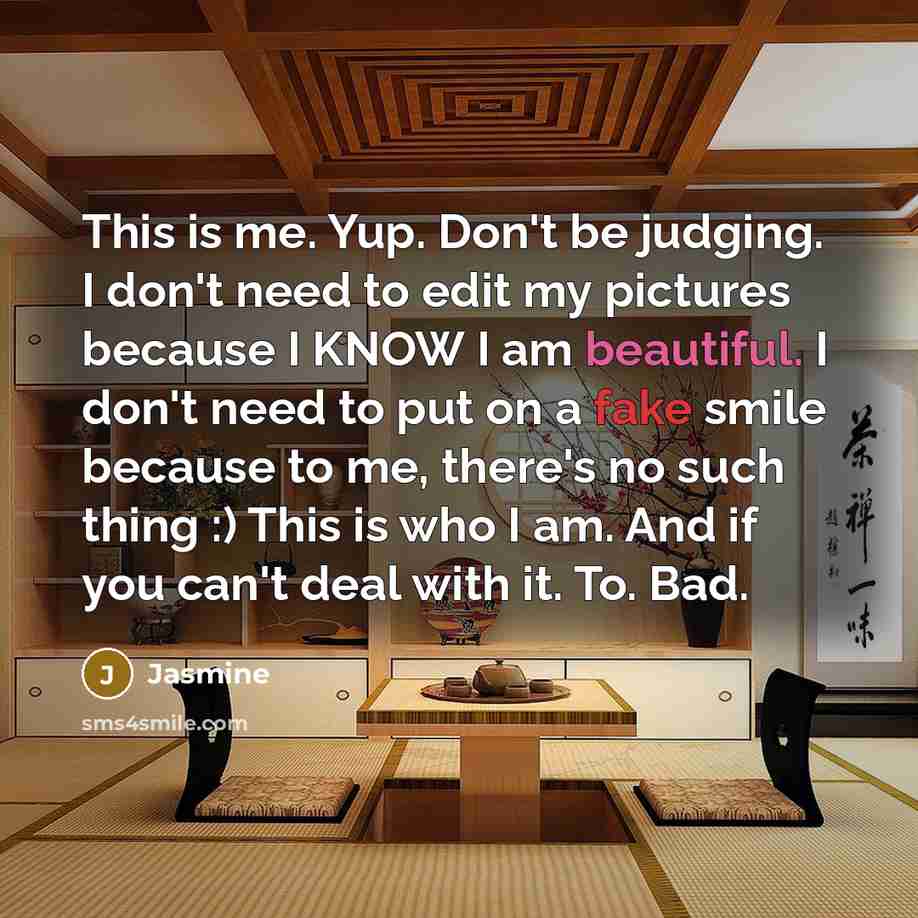 “This is me. Yup. Don't be judging. I don't need…” quote by Jasmine