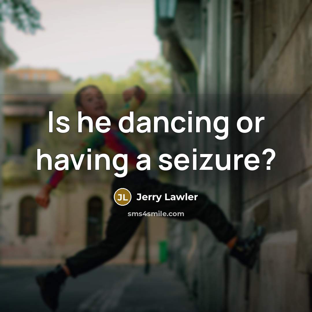 “Is he dancing or having a seizure?…” quote by Jerry Lawler