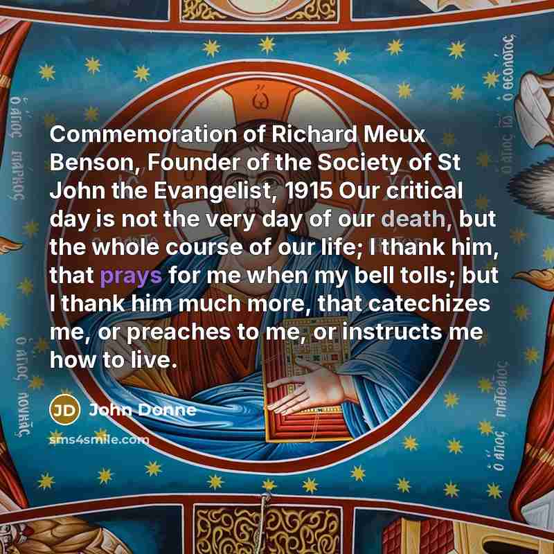 “Commemoration of Richard Meux Benson, Founder of the Society of…” quote by John Donne