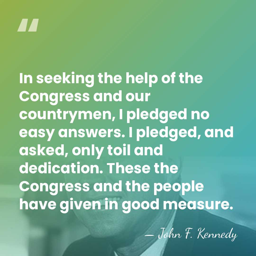 In seeking the help of the Congress and our countrymen, I pledged&hellip; - John F. Kennedy