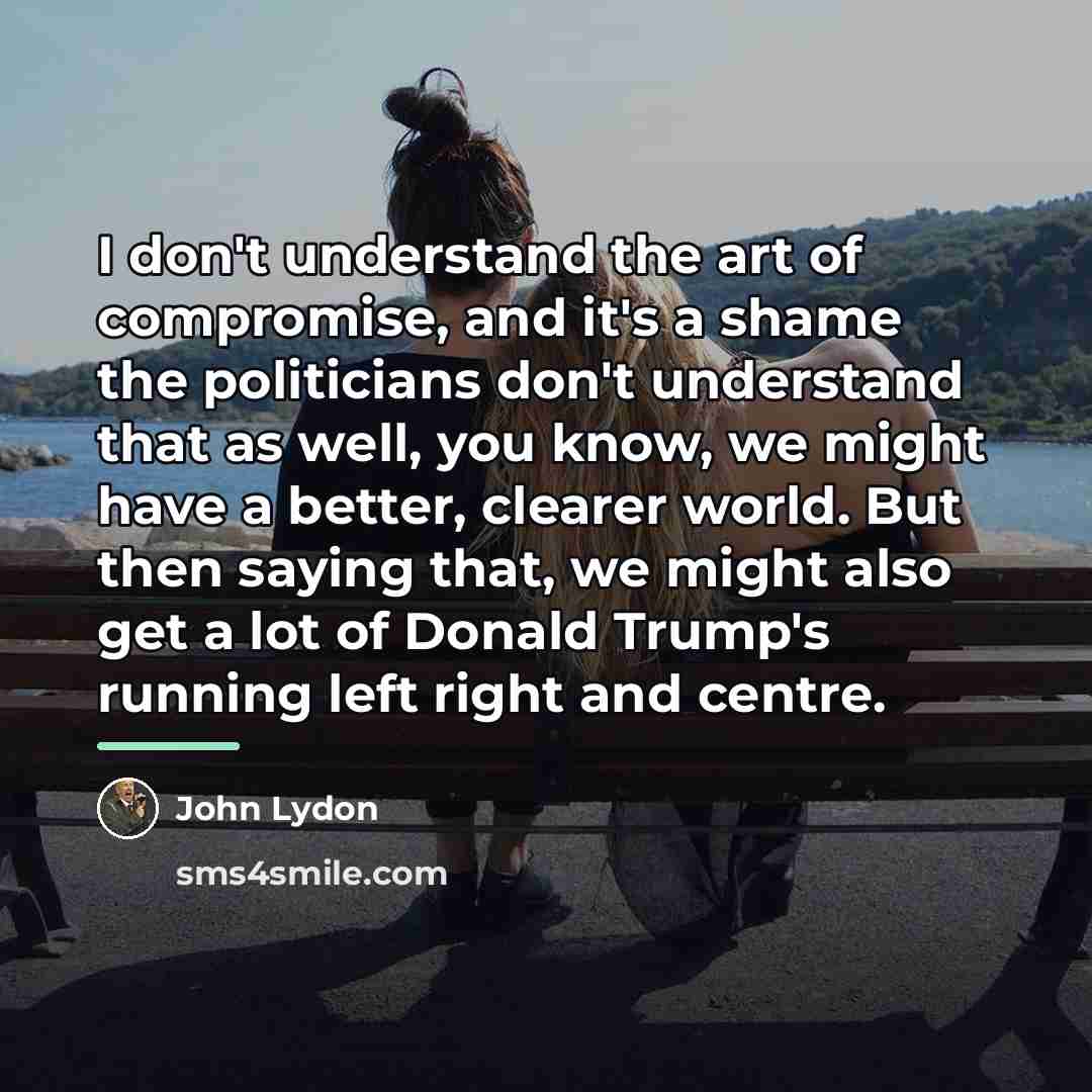 “I don't understand the art of compromise, and it's a…” quote by John Lydon