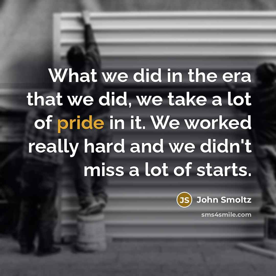 “What we did in the era that we did, we…” quote by John Smoltz