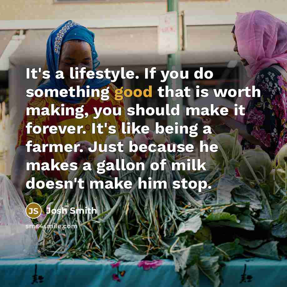 “It's a lifestyle. If you do something good that is…” quote by Josh Smith