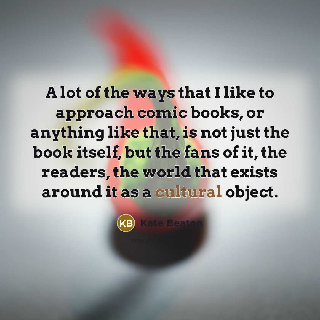 “A lot of the ways that I like to approach…” quote by Kate Beaton