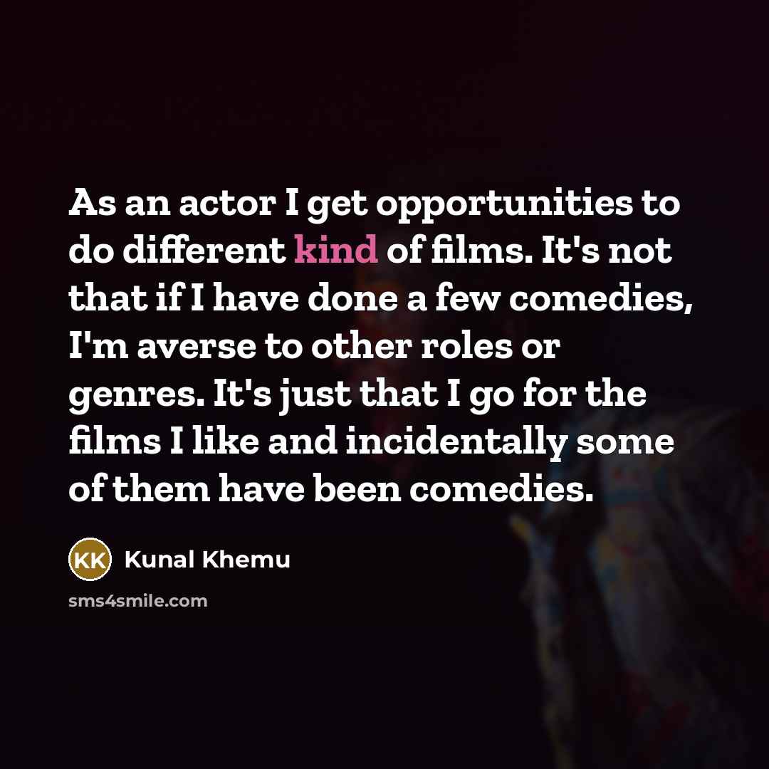 “As an actor I get opportunities to do different kind…” quote by Kunal Khemu