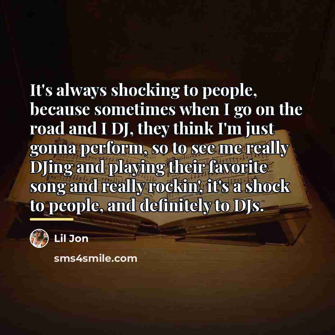 “It's always shocking to people, because sometimes when I go…” quote by Lil Jon