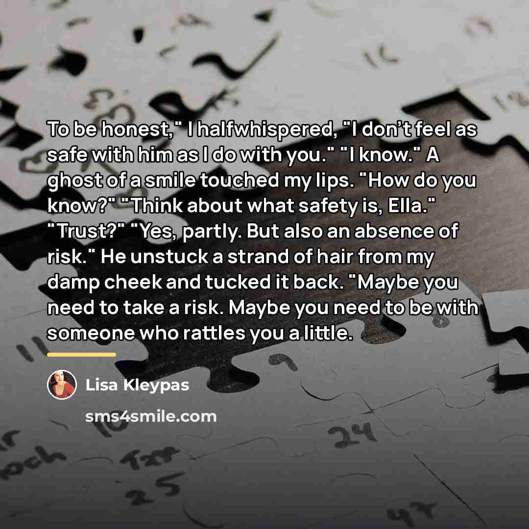 “To be honest," I halfwhispered, "I don't feel as safe…” quote by Lisa Kleypas