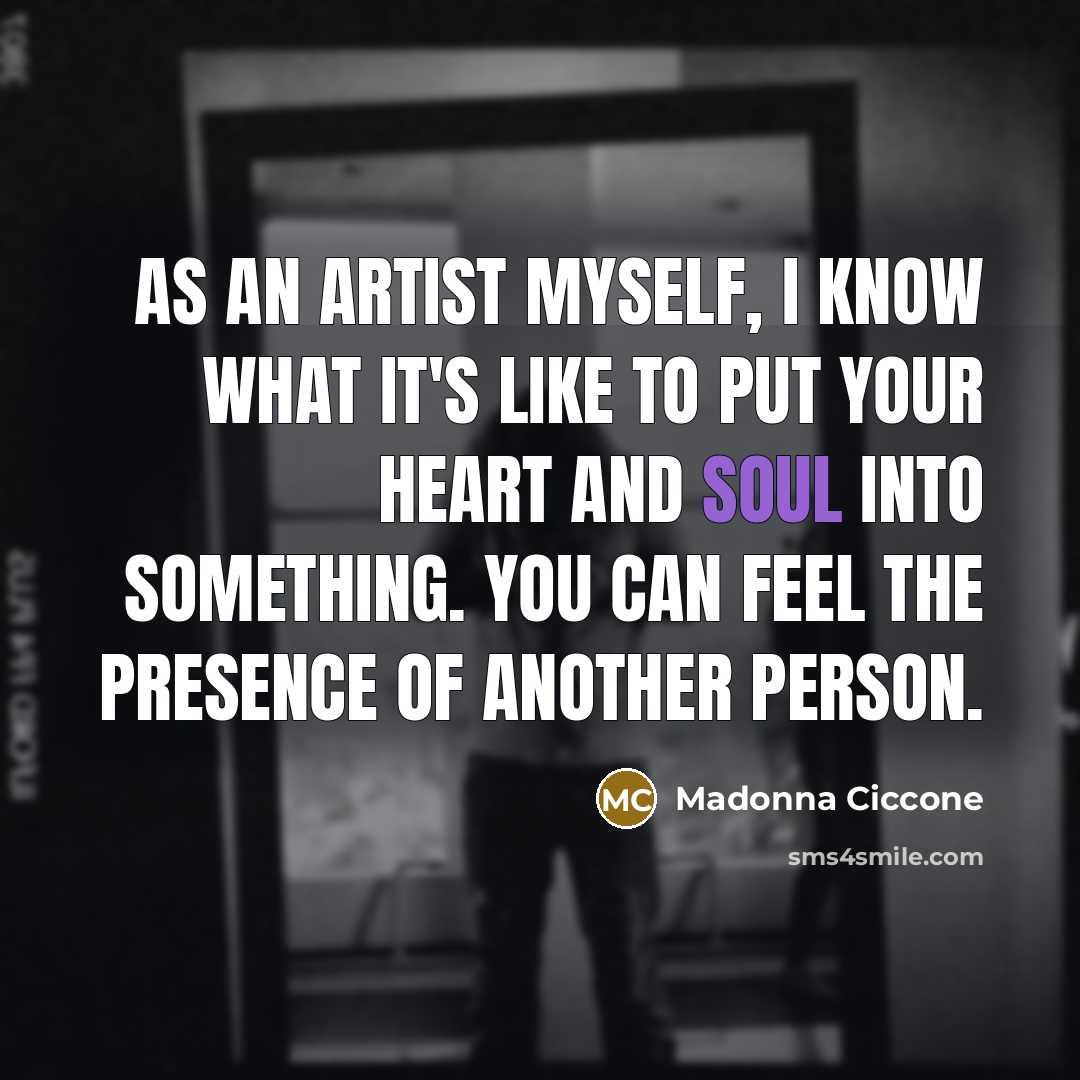 “As an artist myself, I know what it's like to…” quote by Madonna Ciccone