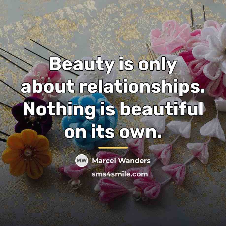 “Beauty is only about relationships. Nothing is beautiful on its…” quote by Marcel Wanders