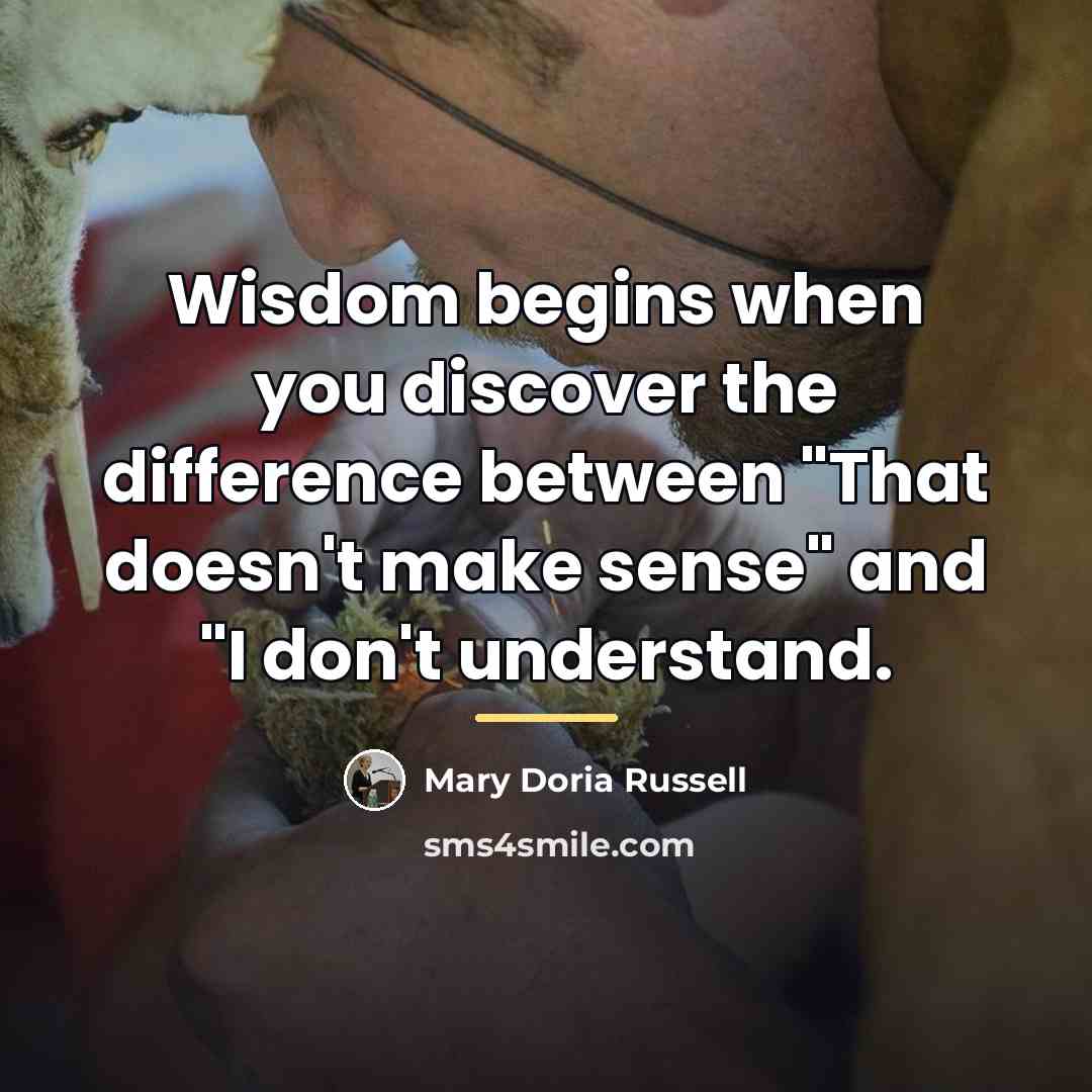 “Wisdom begins when you discover the difference between "That doesn't…” quote by Mary Doria Russell