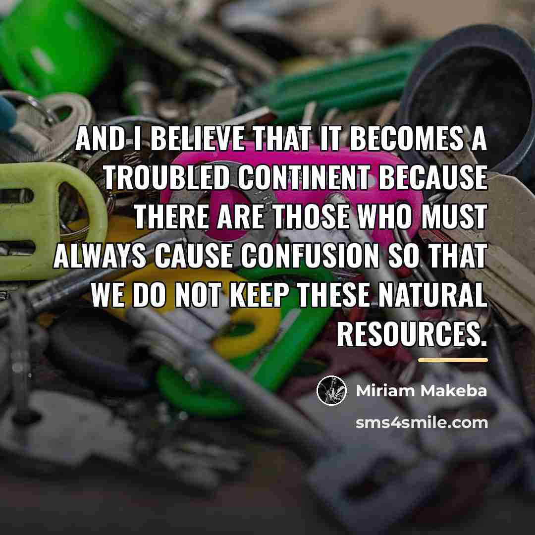 “And I believe that it becomes a troubled continent because…” quote by Miriam Makeba