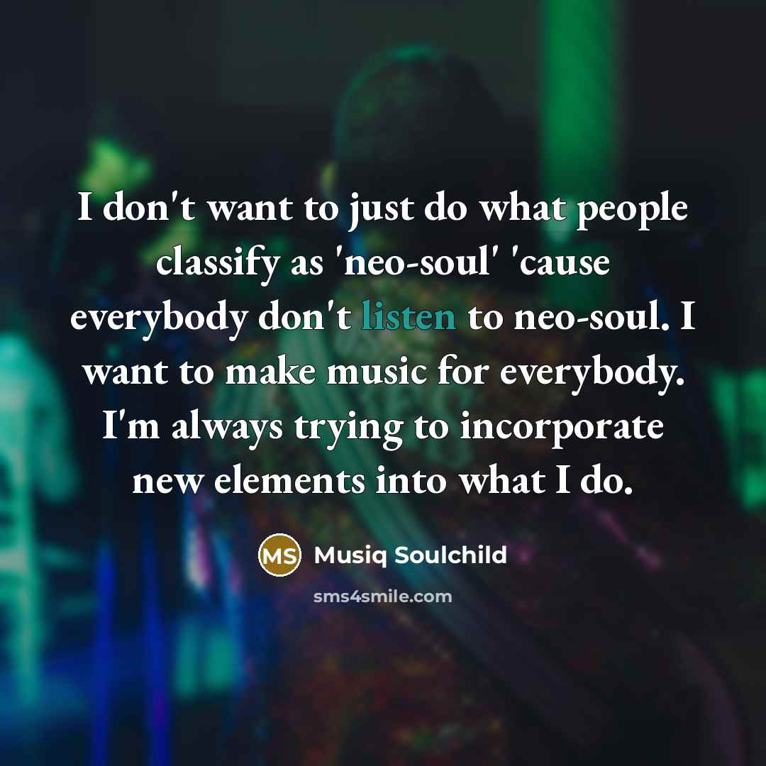 “I don't want to just do what people classify as…” quote by Musiq Soulchild