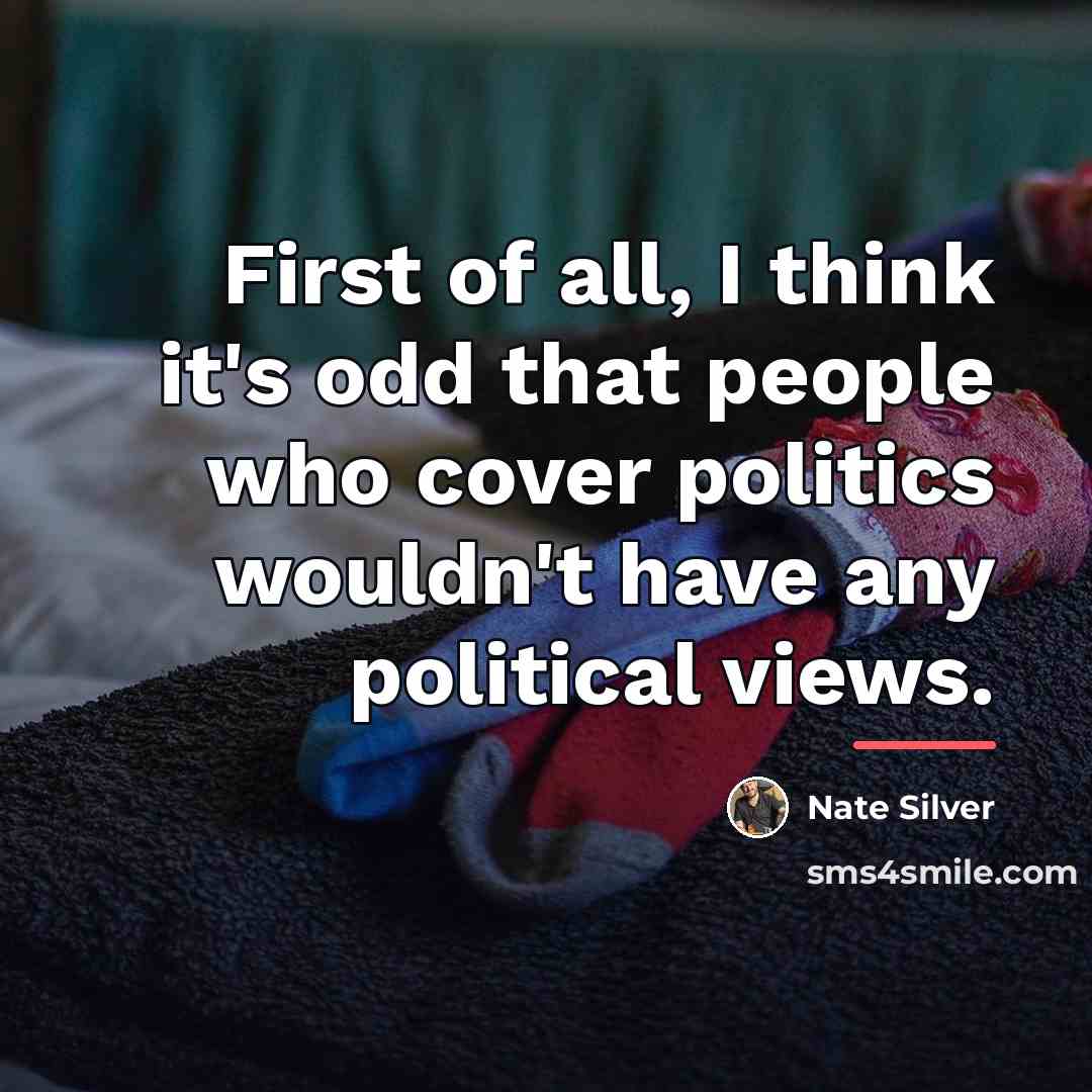 “First of all, I think it's odd that people who…” quote by Nate Silver