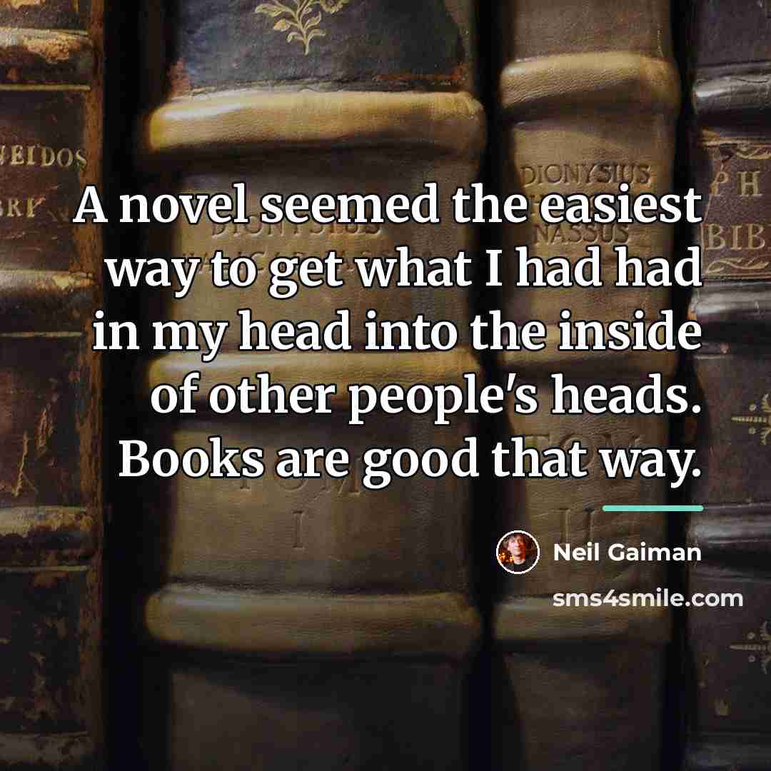 “A novel seemed the easiest way to get what I…” quote by Neil Gaiman