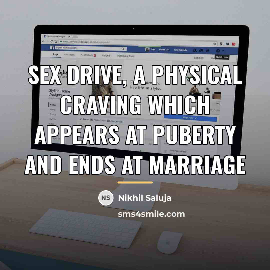 “SEX DRIVE, a physical craving which appears at puberty and…” quote by Nikhil Saluja