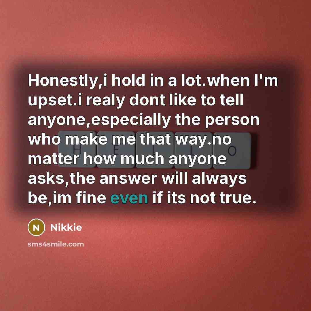 “Honestly,i hold in a lot.when I'm upset.i realy dont like…” quote by Nikkie