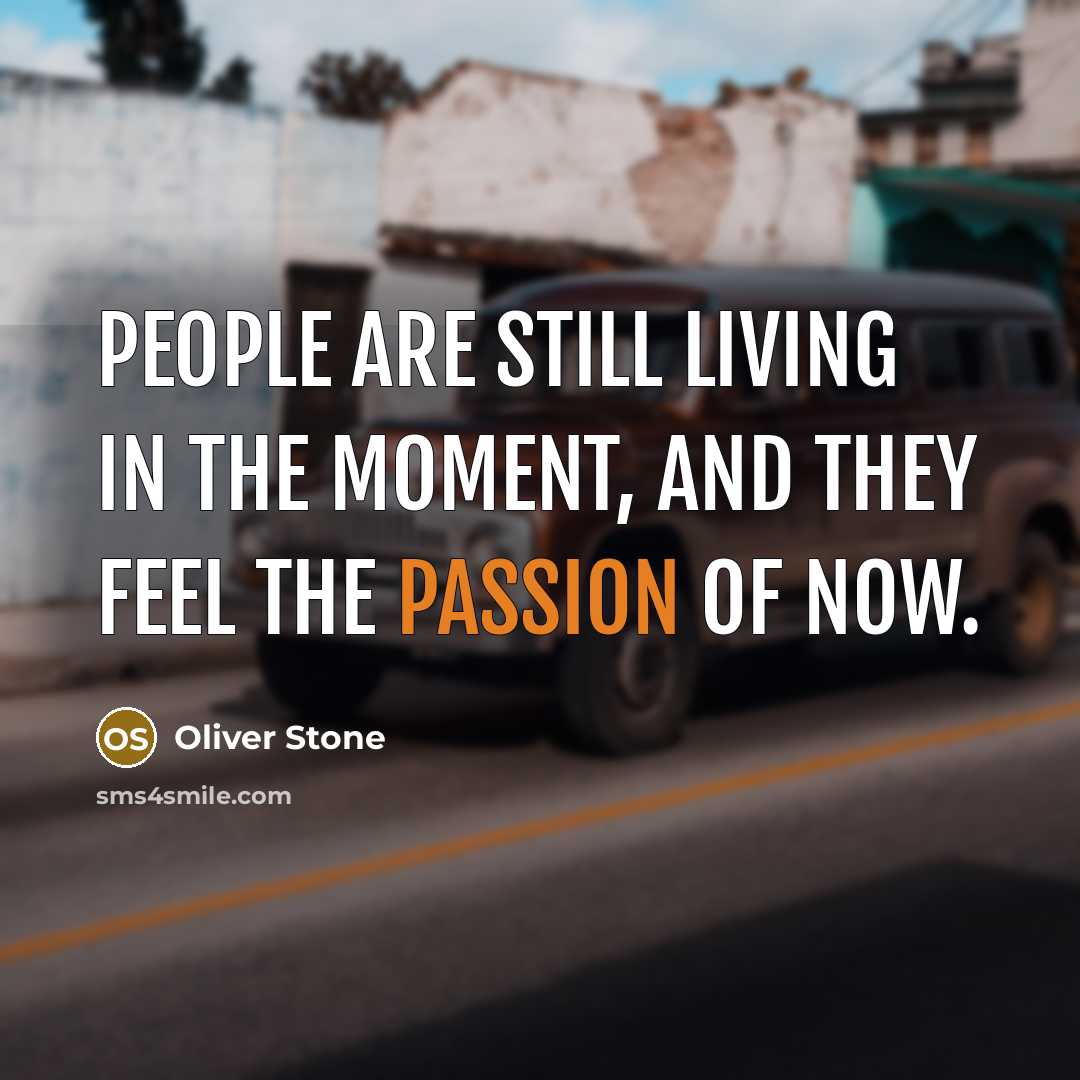 “People are still living in the moment, and they feel…” quote by Oliver Stone