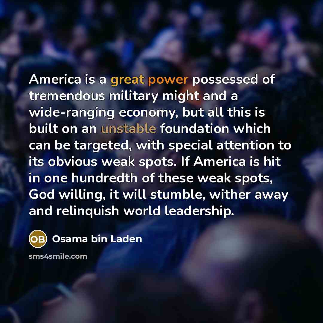 “America is a great power possessed of tremendous military might…” quote by Osama bin Laden