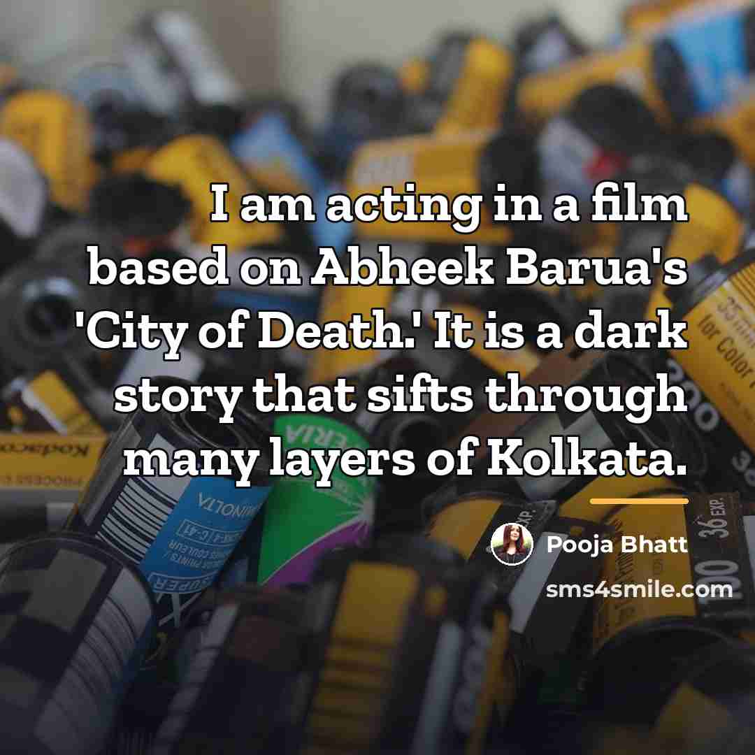 “I am acting in a film based on Abheek Barua's…” quote by Pooja Bhatt