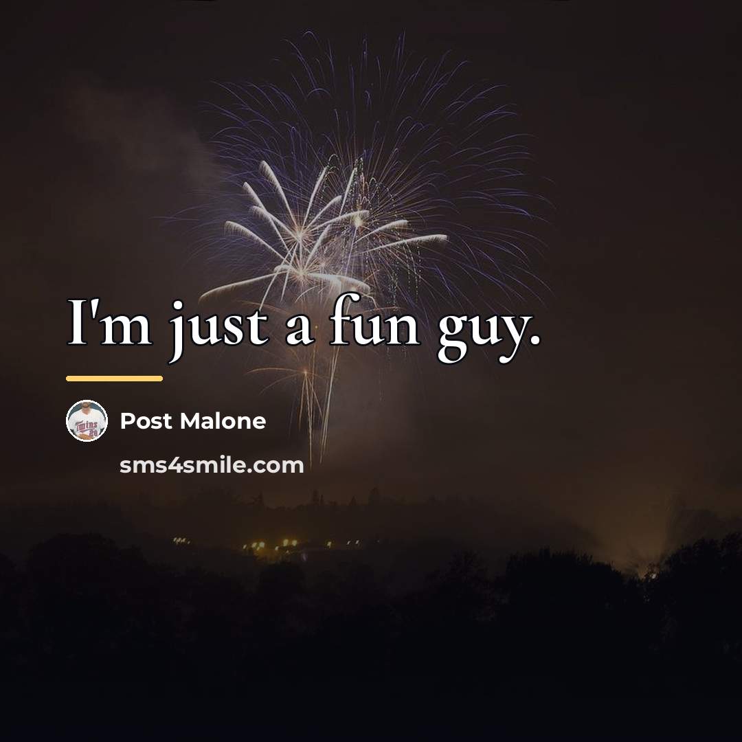 “I'm just a fun guy.…” quote by Post Malone