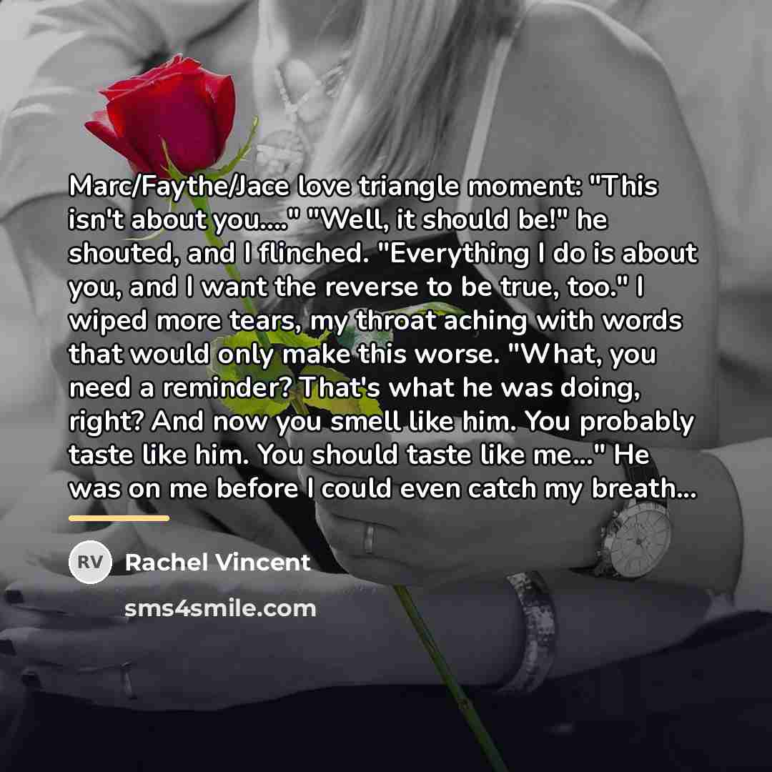 “Marc/Faythe/Jace love triangle moment: "This isn't about you...." "Well, it…” quote by Rachel Vincent