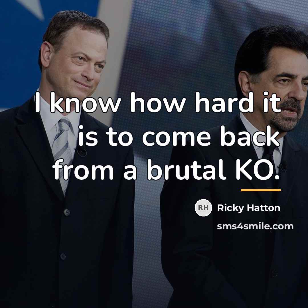 “I know how hard it is to come back from…” quote by Ricky Hatton