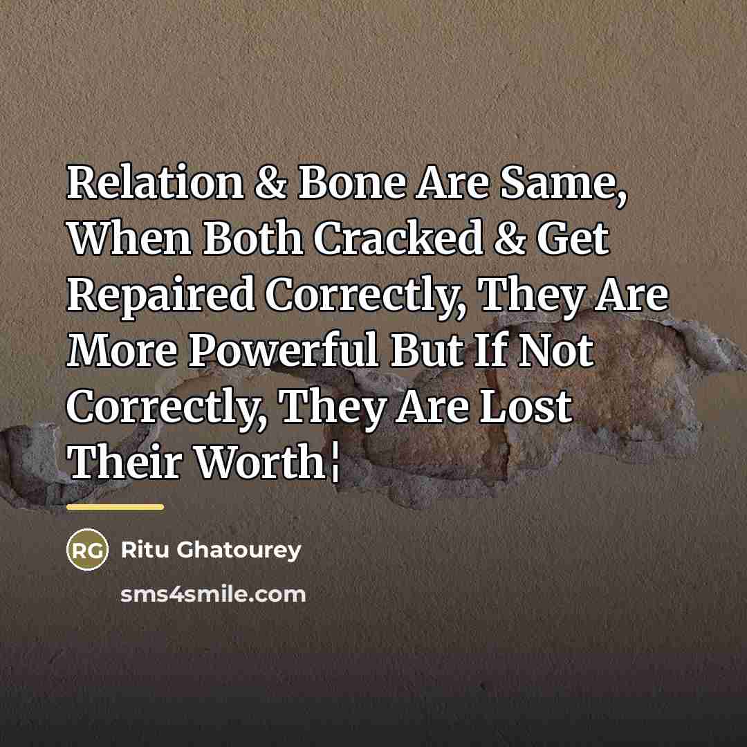 “Relation & Bone Are Same, When Both Cracked & Get…” quote by Ritu Ghatourey