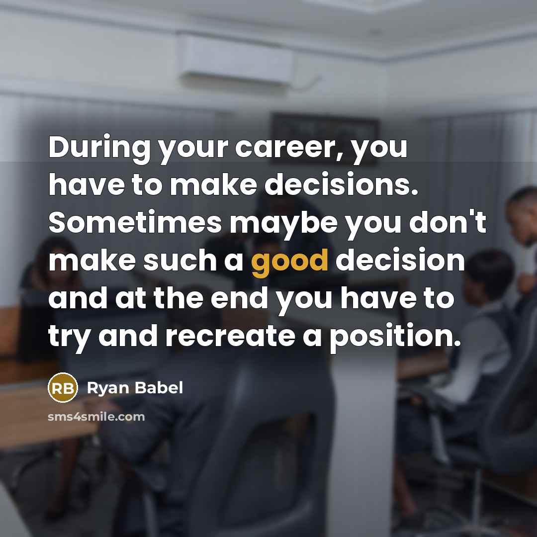 “During your career, you have to make decisions. Sometimes maybe…” quote by Ryan Babel