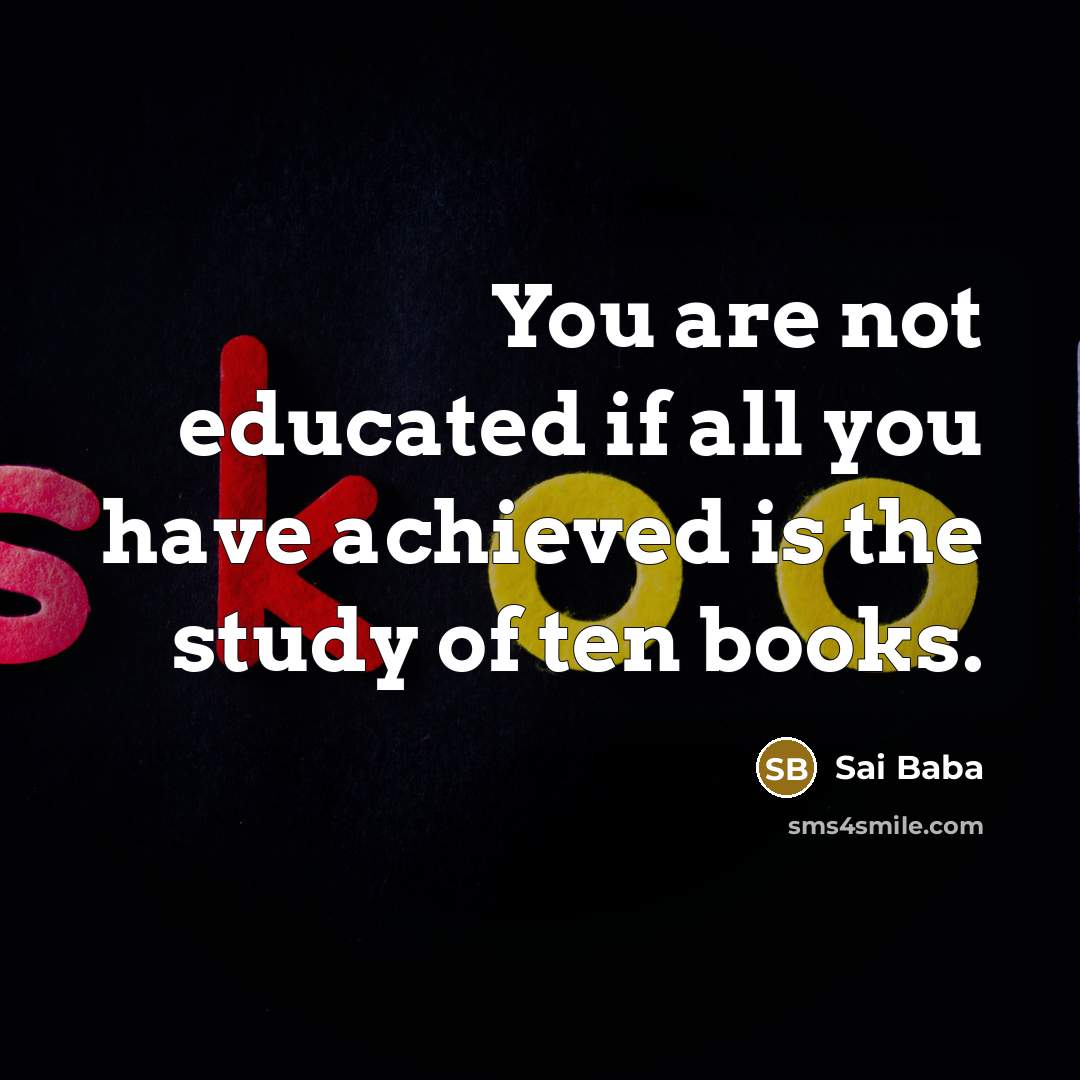 “You are not educated if all you have achieved is…” quote by Sai Baba
