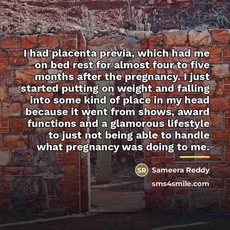 “I had placenta previa, which had me on bed rest…” quote by Sameera Reddy