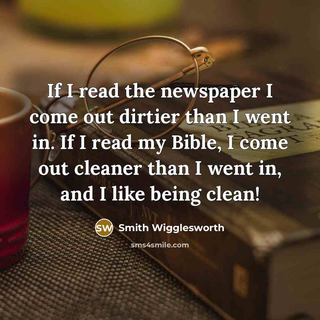 “If I read the newspaper I come out dirtier than…” quote by Smith Wigglesworth
